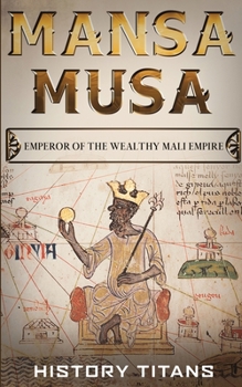 Paperback Mansa Musa: Emperor of The Wealthy Mali Empire Book