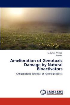 Paperback Amelioration of Genotoxic Damage by Natural Bioactivators Book