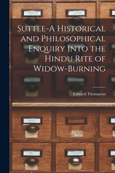 Paperback Suttee-A Historical and Philosophical Enquiry Into the Hindu Rite of Widow-Burning Book