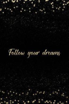 Paperback Follow Your Dreams: Notebook with Inspirational Quotes Inside College Ruled Lines Book