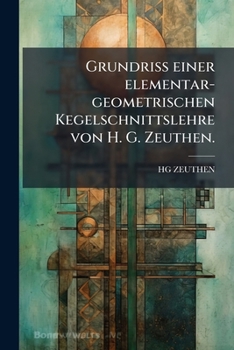 Paperback Grundriss einer elementar-geometrischen Kegelschnittslehre von H. G. Zeuthen. [German] Book