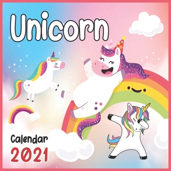 Unicorn Calendar 2021: Monthly Square Calendar 2021 Size 8.5 x 8.5 Inch,12 Month Calendar 2021 Glossy Finish Unicorn Calendar 2021 For Kids Girls And Boys