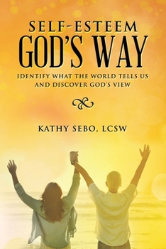 Paperback Self-Esteem God's Way: Identify What the World Tells Us and Discover God's View Book