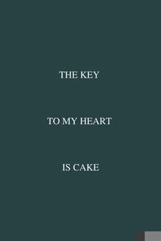 Paperback The Key To My Heart Is Cake: / School Composition Writing Book / 6" x 9" / 120 pgs. / College Ruled / Paperback Lined ... / Memo Note Taking / Pape Book