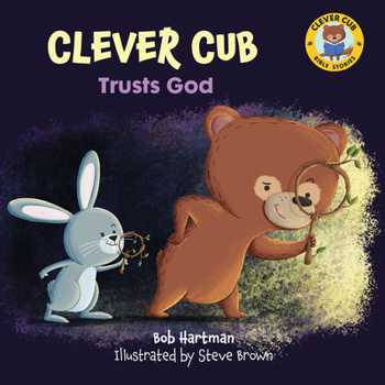 Clever Cub Trusts God (Clever Cub Bible Stories) - Book  of the Clever Cub