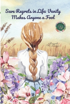 Save Regrets in Life: Vanity Makes Anyone A Fool