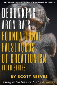 Paperback Debunking Aron Ra's Foundational Falsehoods of Creationism Video Series Book