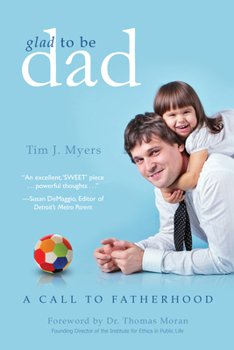 Paperback Glad to Be Dad: A Call to Fatherhood Book
