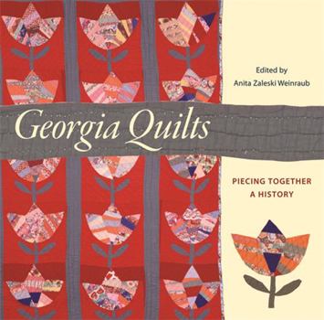 Georgia Quilts: Piecing Together a History (Wormsloe Foundation Publication) - Book  of the Wormsloe Foundation Publications