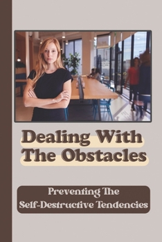 Paperback Dealing With The Obstacles: Preventing The Self-Destructive Tendencies: Change Finances Book