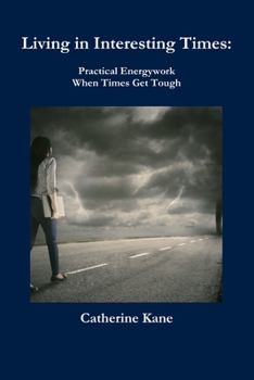 Paperback Living in Interesting Times: Practical Energywork When Times Get Tough Book