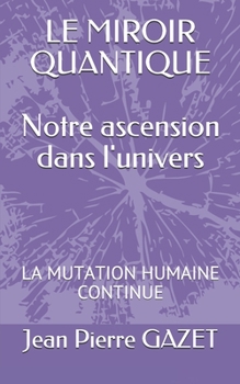 Paperback Le Miroir Quantique: La Mutation. Humaine Continue [French] Book