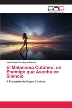 Paperback El Melanoma Cutáneo, un Enemigo que Asecha en Silencio [Spanish] Book