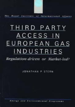 Paperback Third Party Access in European Gas Industries: Regulation-Driven or Marketet-Led? Book