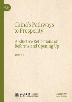 Hardcover China's Pathways to Prosperity: Abductive Reflections on Reforms and Opening-Up Book