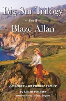 Paperback Big Sur Trilogy: Part II Blaze Allan: America's Last Pioneer Family Book
