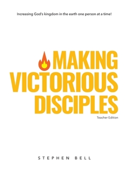 Paperback Making Victorious Disciples Teacher Edition: Increasing God's kingdom in the earth one person at a time! Book