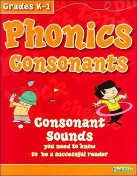 Paperback Phonics Consonants, Grades K-1: Consonant Sounds You Need to Know to Be a Successful Reader Book