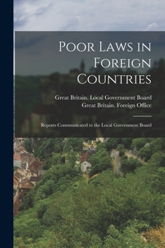 Paperback Poor Laws in Foreign Countries: Reports Communicated to the Local Government Board Book