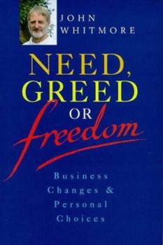 Hardcover Need, Greed or Freedom: Business Changes and Personal Choices Book