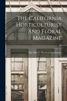 Paperback The California Horticulturist and Floral Magazine; 10 Book