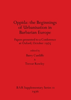 Paperback Oppida - the Beginnings of Urbanisation in Barbarian Europe: Papers presented to a Conference at Oxford, October 1975 Book