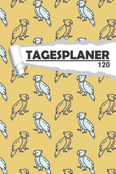 Paperback Tagesplaner Papagei: Eleganter Terminplaner I DIN A5 I 120 Seiten I Tageskalender I Organizer f?r Schule, Uni und B?ro [German] Book