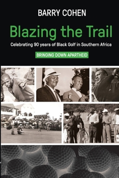 Paperback Blazing the Trail: Celebrating 90 years of Black Golf in Southern Africa Book