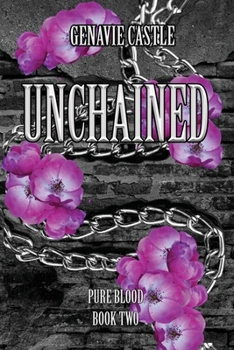 Unchained: A Pure Blood Novel Book Two