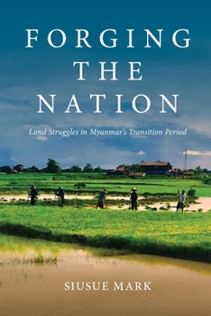 Paperback Forging the Nation: Land Struggles in Myanmar's Transition Period Book