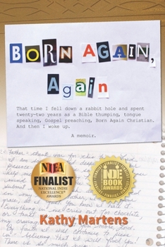 Paperback Born Again, Again: That time I fell down a rabbit hole and spent twenty-two years as a Bible thumping, tongue speaking, Gospel preaching, Book