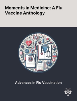 Moments in Medicine: A Flu Vaccine Anthology