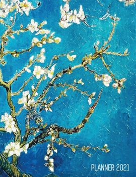 Paperback Vincent Van Gogh Planner 2021: Almond Blossom Painting Artistic Impressionism Year Organizer: January - December Large Dutch Masters Paintings Art Ag Book