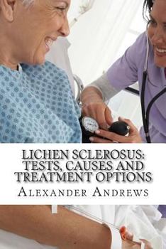 Paperback Lichen Sclerosus: Tests, Causes and Treatment Options Book