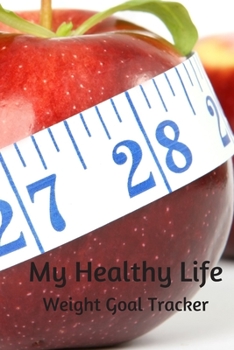 Paperback My Healthy Life: Weight Goal Tracker Book