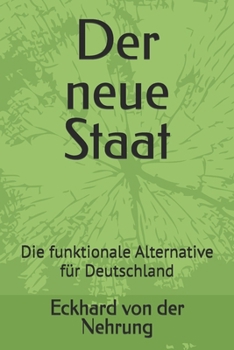 Der neue Staat: Die funktionale Alternative für Deutschland (German Edition)