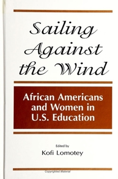 Sailing Against the Wind: African Americans and Women in U.S. Education (S U N Y Series, Frontiers in Education)