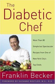 Hardcover The Diabetic Chef: More Than 80 Simple But Spectacular Recipes from One of New York City's Top Chefs Book