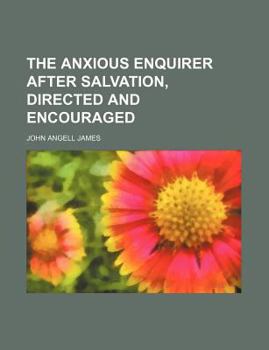 Paperback The Anxious Enquirer After Salvation, Directed and Encouraged Book
