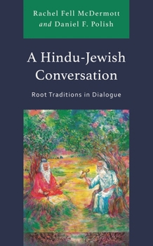 Hardcover Hindu-Jewish Conversation: Root Traditions in Dialogue Book