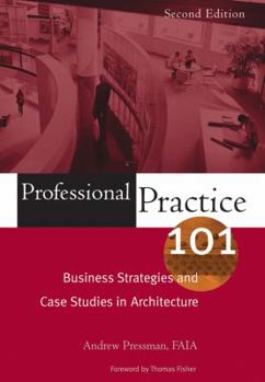 Paperback Professional Practice 101: Business Strategies and Case Studies in Architecture Book