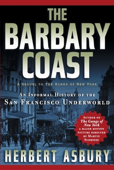 Paperback The Barbary Coast: An Informal History of the San Francisco Underworld Book
