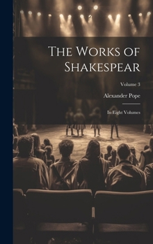 Hardcover The Works of Shakespear: In Eight Volumes; Volume 3 Book