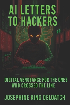 Paperback AI Letters To Hackers: Digital Vengeance for the Ones Who Crossed the Line Book
