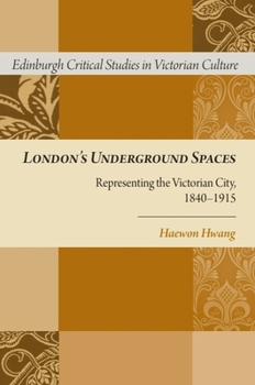 Hardcover London's Underground Spaces: Representing the Victorian City, 1840-1915 Book