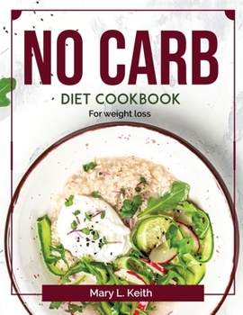 Paperback No Carb Diet Cookbook: For weight loss Book