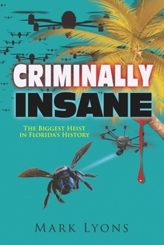 Paperback Criminally Insane: The Biggest Heist in Florida History Book
