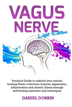 Paperback Vagus Nerve: Practical Guide to unblock your natural healing Power: overcome traumas, depression, inflammation and chronic illness Book