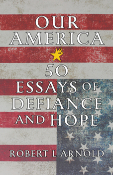 Our America: 50 Truly Patriotic Essays
