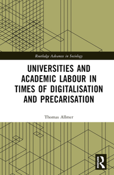 Hardcover Universities and Academic Labour in Times of Digitalisation and Precarisation Book